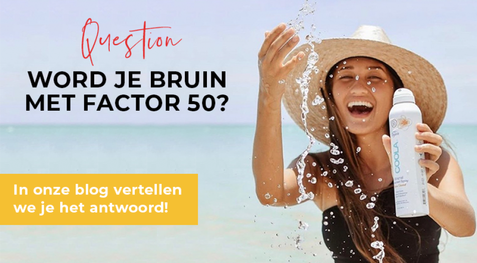 Word ik bruin met factor 50?