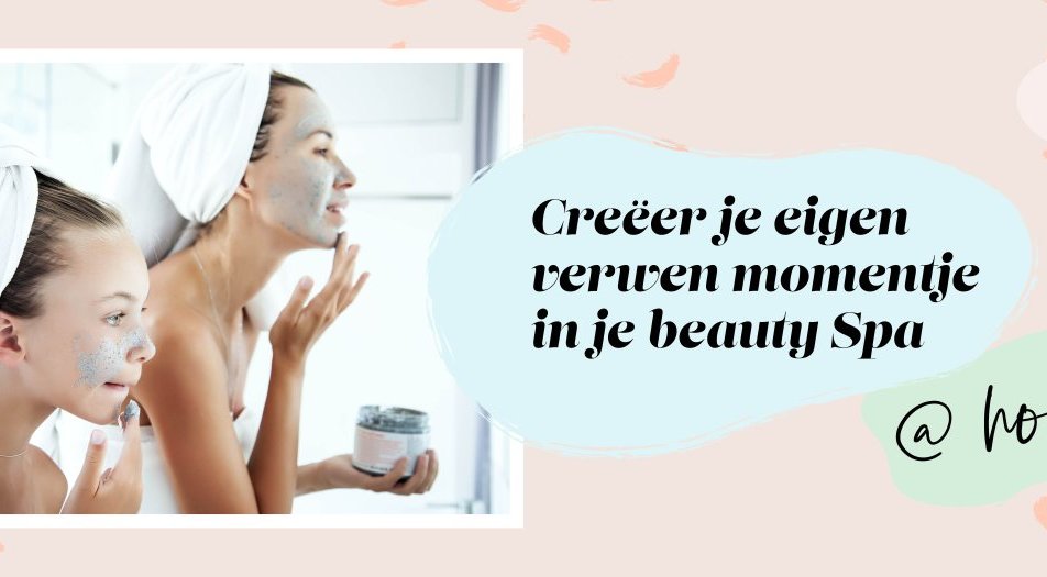 Creëer je eigen beauty spa at home